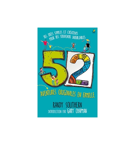 52 aventures originales en famille - Randy Southern 52 aventures originales en famille - Randy Southern