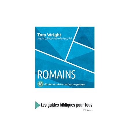 Romains : 18 études à suivre seul ou en groupe - Tom Wright - Patty Pell Romains : 18 études à suivre seul ou en groupe - Tom Wright - Patty Pell