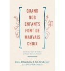 Quand nos enfants font de mauvais choix - Elyse Fitzpatrick