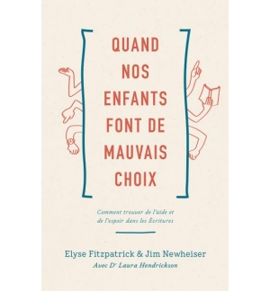 Quand nos enfants font de mauvais choix - Elyse Fitzpatrick