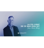 La foi vient de ce que Dieu dit - Jean-Marie Ribay MP3