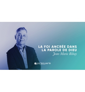 La foi ancrée dans la Parole de Dieu - Jean-Marie Ribay  MP3
