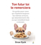 Ton futur toi te remerciera -  Drew Dyck