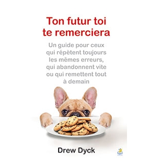 Ton futur toi te remerciera -  Drew Dyck