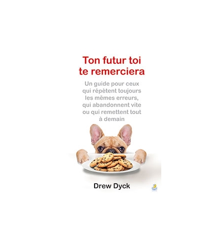 Ton futur toi te remerciera -  Drew Dyck