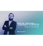 L'église véritable (Part 2) Changement de mentalité - Benjamin Peterschmitt MP3
