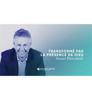 Transformé par la présence de Dieu - Samuel Peterschmitt MP3