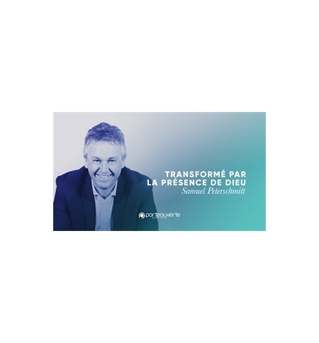 Transformé par la présence de Dieu - Samuel Peterschmitt MP3