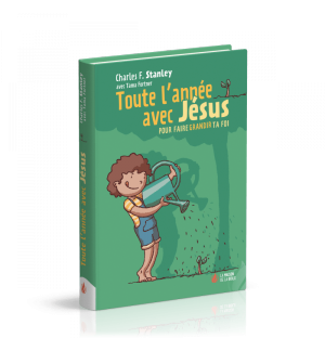 Toute l'année avec Jésus - Charles Stanley - Tama Fortner