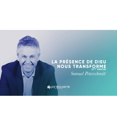 La présence de Dieu nous transforme (2) - Samuel Peterschmitt MP3 La présence de Dieu nous transforme (2) - Samuel Peterschmitt MP3