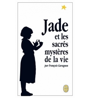 Jade et les sacrés mystères de la vie - François Garagnon