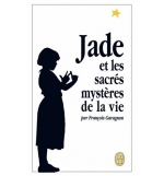 Jade et les sacrés mystères de la vie - François Garagnon