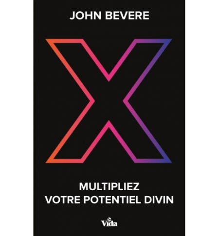 X Multipliez votre potentiel divin - John Bevere