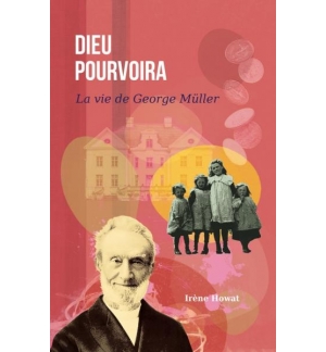 Dieu pourvoira La vie de George Müller - Irene Howat