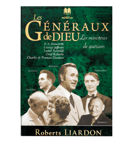 Les généraux de Dieu - Les ministères de guérison Les généraux de Dieu - Les ministères de guérison