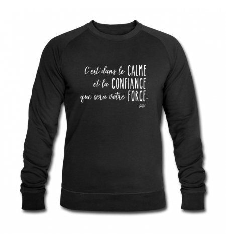 Sweat Shirt "c'est dans le calme et la confiance" noir Sweat Shirt "c'est dans le calme et la confiance" noir
