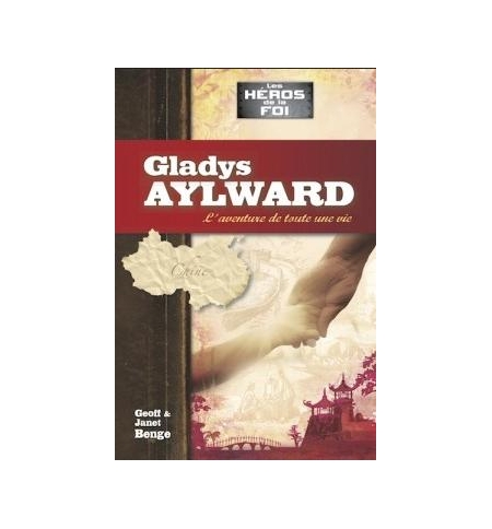 Gladys Aylward L'aventure de toute une vie - Série Les héros de la foi