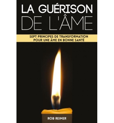La guérison de l'âme - Rob Reimer La guérison de l'âme - Rob Reimer