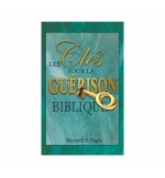 Les clés pour la guérison biblique - Kennet E. Hagin