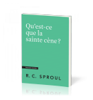 Qu'est-ce que la sainte cène ? - Robert C. Sproul