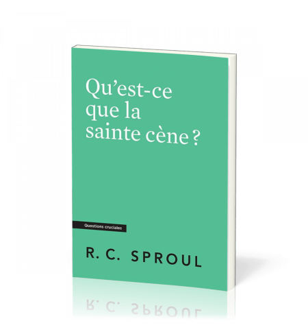 Qu'est-ce que la sainte cène ? - Robert C. Sproul