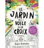 Cahier d'activité: Le jardin, le voile et la croix - ECHEVERRI CATALINA