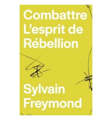 Combattre l'esprit de rébellion - Sylvain Freymond Combattre l'esprit de rébellion - Sylvain Freymond