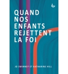Quand nos enfants rejettent la foi - Jo Swinney et Katharine Hill