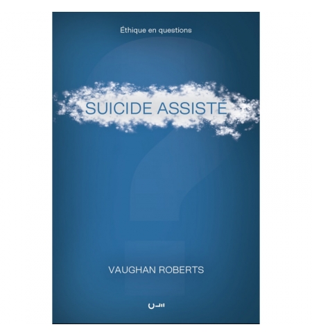 Suicide assisté - Vaughan Roberts