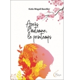 Après l’automne, le printemps - Katia Magali Baechler ROMAN