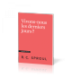 Vivons-nous les derniers jours ? - Robert C. Sproul