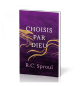 Choisis par Dieu - Robert C. Sproul