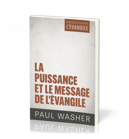 La puissance et le message de l'Évangile - Paul Washer La puissance et le message de l'Évangile - Paul Washer