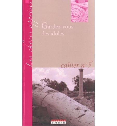 Gardez-vous des idoles - Mission Timothée Gardez-vous des idoles - Mission Timothée