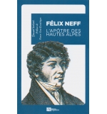 Félix Neff l'apôtre des Hautes Alpes -  Samuel LORTSCH