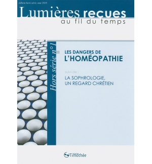 Les dangers de l'homéopathie suivi de : La sophrologie, un regard chrétien