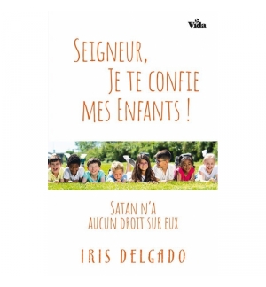 Seigneur, je te confie mes enfants - Iris Delgado