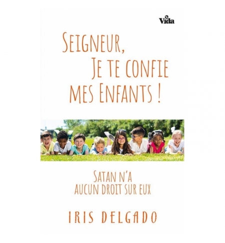Seigneur, je te confie mes enfants - Iris Delgado