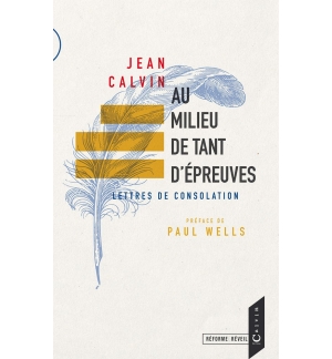 Au milieu de tant d'épreuve - Jean Calvin
