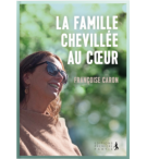 La famille chevillée au coeur - Françoise Caron