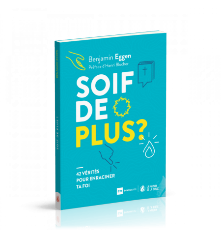 Soif de plus? 42 vérités pour enraciner ta foi - Benjamin Eggen Soif de plus? 42 vérités pour enraciner ta foi - Benjamin Eggen