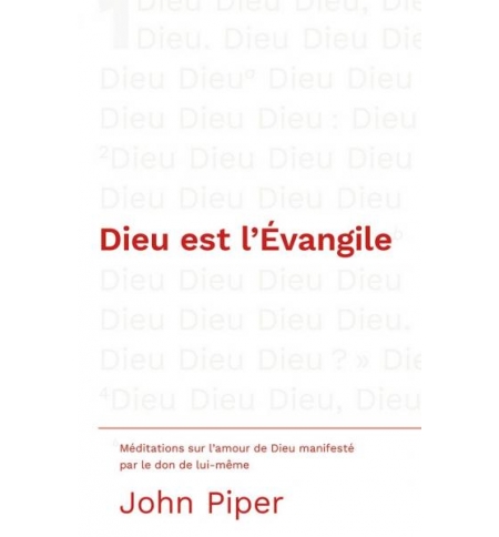 Dieu est l'Évangile - John Piper Dieu est l'Évangile - John Piper