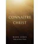 Connaître Christ - Mark Jones