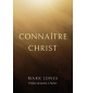 Connaître Christ - Mark Jones