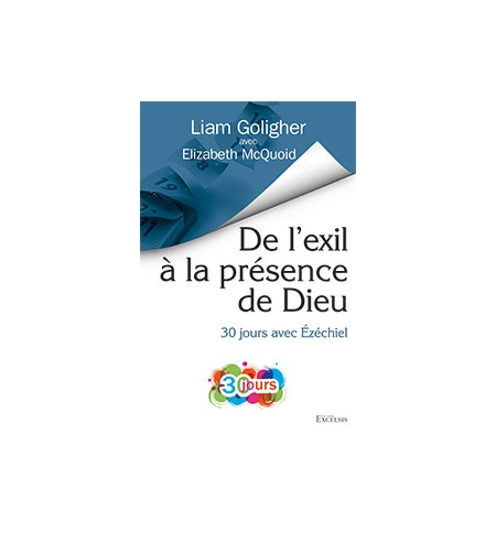 De l’exil à la présence de Dieu 30 jours avec Ézéchiel - Liam Goligher – Elizabe