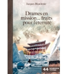 Drames en mission… fruits pour l’éternité - Jacques Blandenier