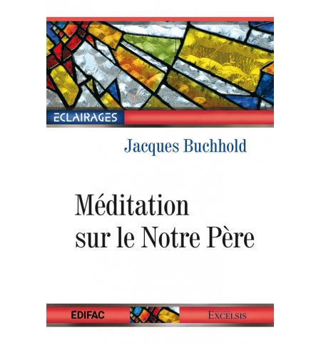 Méditation sur le Notre Père - Jacques Buchhold Méditation sur le Notre Père - Jacques Buchhold