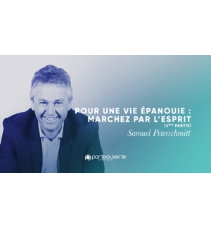 Pour une vie épanouie :  marcher par l'Esprit (2) - Samuel Peterschmitt MP3
