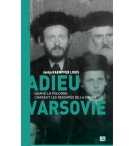 Adieu Varsovie  Quand la pologne chassait les rescapés de la shoah-  Janka KAEMP