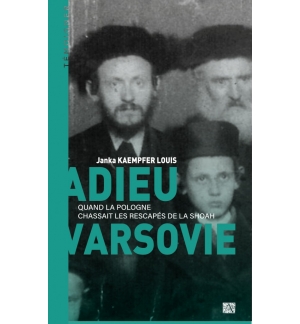 Adieu Varsovie  Quand la pologne chassait les rescapés de la shoah-  Janka KAEMP